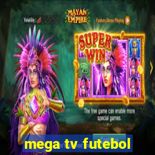 mega tv futebol